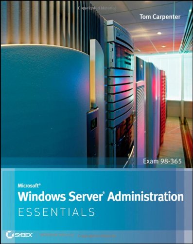 Microsoft Windows Server Administration Essentials Exam 98365 1st Edition Tom Carpenter