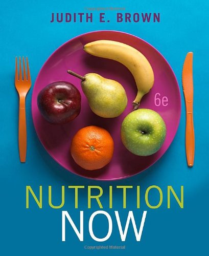 Nutrition Now With Interactive Learning Guide 6th Edition Judith E Brown