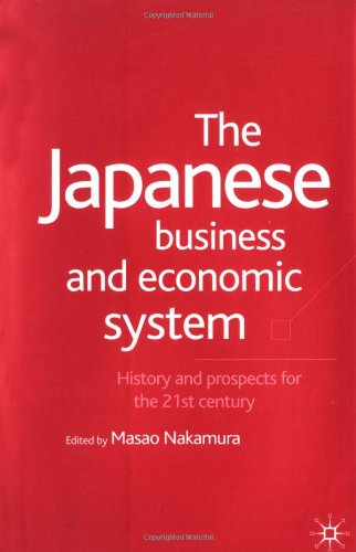The Japanese Business And Economic System History And Prospects For The 21st Century Masao Nakamura