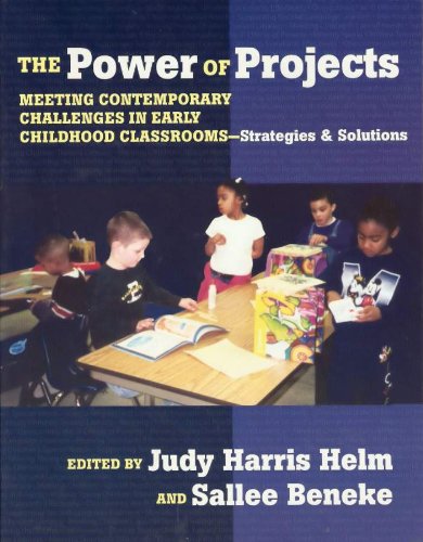 The Power Of Projects Meeting Contemporary Challenges In Early Childhood Classrooms Strategies And Solutions Judy Harris Helm