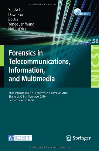 Forensics In Telecommunications Information And Multimedia Third International Icst Conference Eforensics 2010 Shanghai China November 1112 2010 Revised Selected Papers 1st Edition Xiaodong Lin