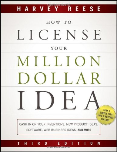 How To License Your Million Dollar Idea Cash In On Your Inventions New Product Ideas Software Web Business Ideas And More 3rd Edition 3rd Harvey Reese