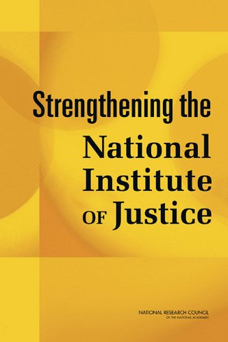 Strengthening The National Institute Of Justice Committee On Assessing The Research Program Of The National Institute Of Justice