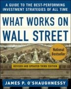 What Works On Wall Street A Guide To The Bestperforming Investment Strategies Of All Time 3rd Edition James P Oshaughnessy