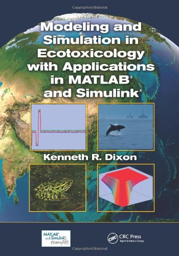 Modeling And Simulation In Ecotoxicology With Applications In Matlab And Simulink Harcdr Kenneth R Dixon