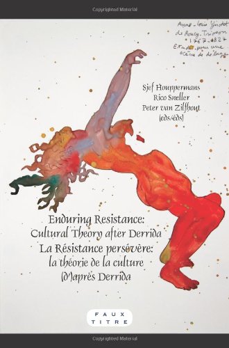 Enduring Resistance La Rsistance Persvre Cultural Theory After Derrida La Thorie De La Culture Daprs Derrida Faux Titre Bilingual Sjef Houppermans