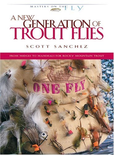A New Generation Of Trout Flies Masters On The Fly Series Scott Sanchez