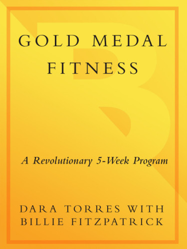 Gold Medal Fitness A Revolutionary 5week Program Dara Torres
