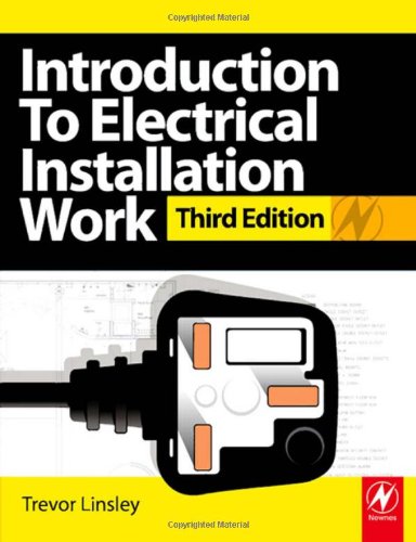 Introduction To Electrical Installation Work City Guilds Diploma In Electrotechnical Technology 3rd Edition Trevor Linsley