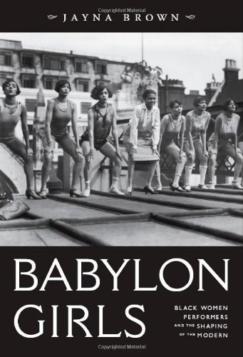 Babylon Girls Black Women Performers And The Shaping Of The Modern Jayna Brown