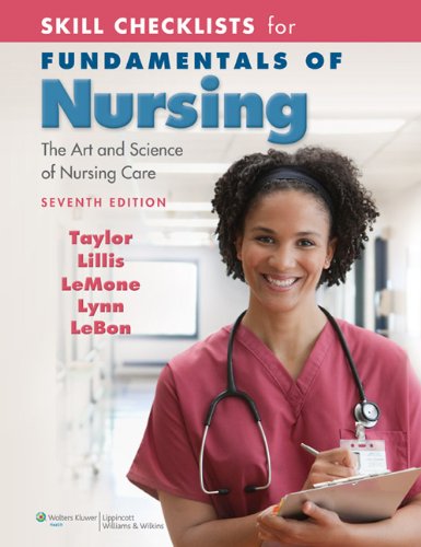 Skill Checklists For Fundamentals Of Nursing The Art And Science Of Nursing Care 7th Edition 7th Edition Carol R Taylor Phd Msn Rn
