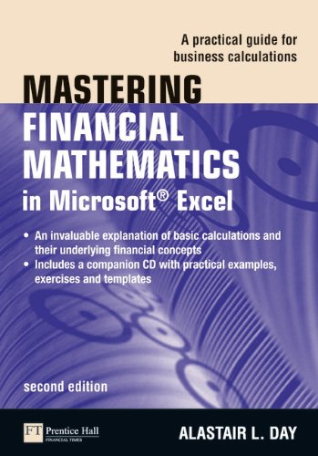 Mastering Financial Mathematics In Microsoft Excel A Practical Guide For Business Calculations 2nd Edition 2nd Alastair Day