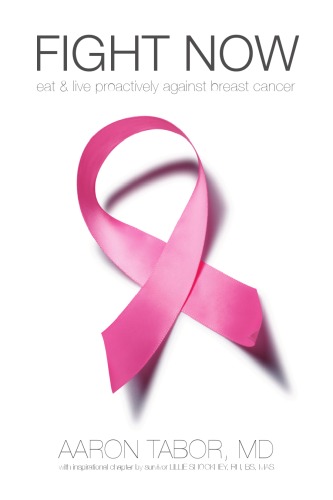 Fight Now Eat And Live Proactively Against Breast Cancer Aaron Tabor