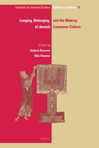Longing Belonging And The Making Of Jewish Consumer Culture Ijs Studies In Judaica 1st Edition Gideon Reuveni