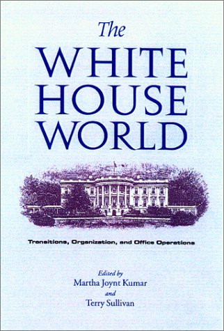 The White House World Transitions Organization And Office Operations 1st Edition Martha Joynt Kumar
