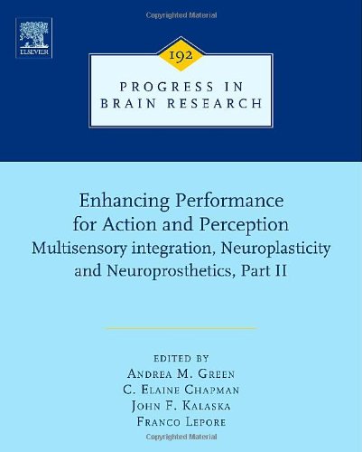 Enhancing Performance For Action And Perception Multisensory Integration Neuroplasticity And Neuroprosthetics Part Ii 1st Edition Andrea Green