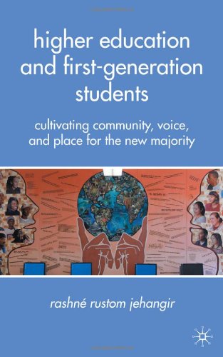 Higher Education And Firstgeneration Students Cultivating Community Voice And Place For The New Majority Rashn U00e9 Rustom Jehangir