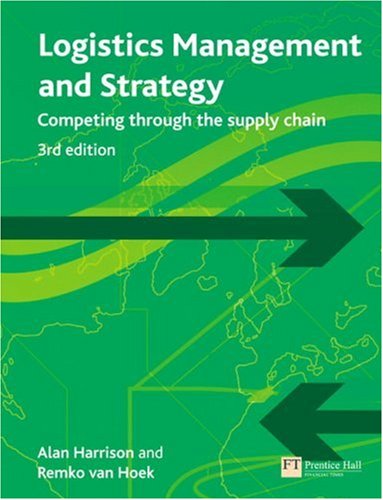 Logistics Management And Strategy Competing Through The Supply Chain 3rd Edition Third Alan Harrison