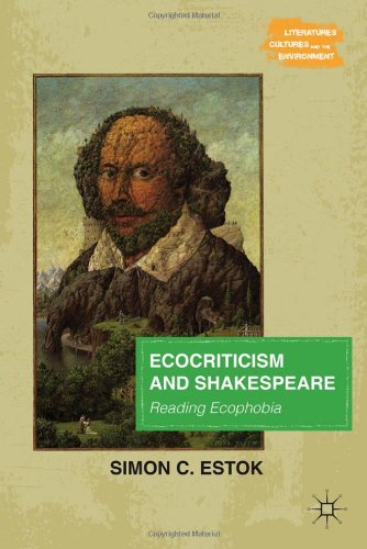 Ecocriticism And Shakespeare Reading Ecophobia Literatures Cultures And The Environment Simon C Estok