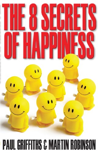 The 8 Secrets Of Happiness Paul J Griffiths Martin Robinson