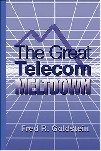 The Great Telecom Meltdown Fred R Goldstein