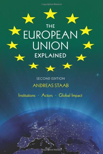 The European Union Explained Second Edition Institutions Actors Global Impact 2nd Edition Andreas Staab