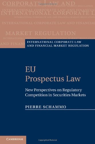 Eu Prospectus Law New Perspectives On Regulatory Competition In Securities Markets International Corporate Law And Financial Market Regulation Reissue Pierre Schammo
