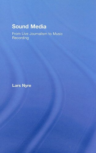 Sound Media From Live Journalism To Music Recording 1st Edition Lars Nyre