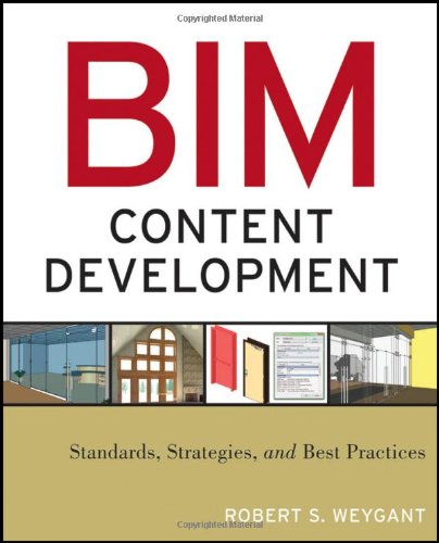 Bim Content Development Standards Strategies And Best Practices 1st Edition Robert S Weygant