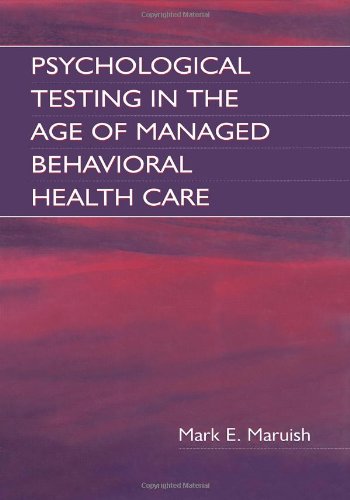Psychological Testing In The Age Of Managed Behavioral Health Care 1st Edition Mark E Maruish