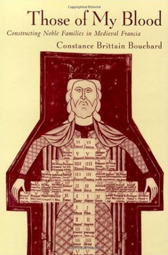 Those Of My Blood Creating Noble Families In Medieval Francia The Middle Ages Series Constance Brittain Bouchard