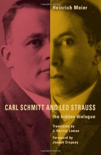 Carl Schmitt And Leo Strauss The Hidden Dialogue Heinrich Meier