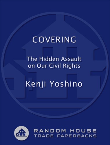 Covering The Hidden Assault On American Civil Rights Kenji Yoshino