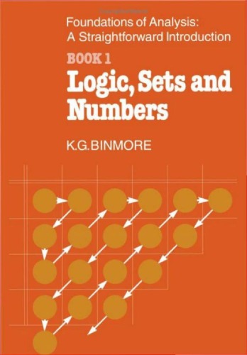 The Foundations Of Analysis A Straightforward Introduction Book 1 Logic Sets And Numbers 1 2008 Digital Reissue Kg Binmore