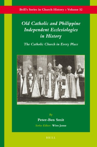 Old Catholic And Philippine Independent Ecclesiologies In History Brills Series In Church History Peterben Smit