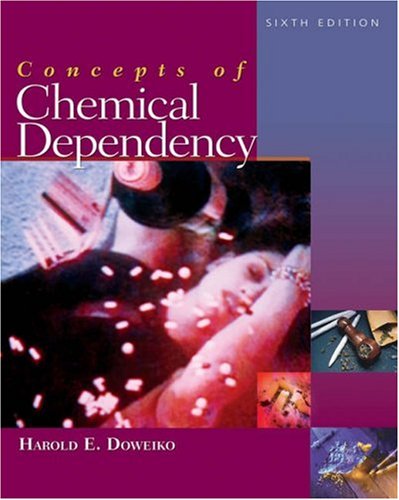 Concepts Of Chemical Dependency Sixth Edition 6th Edition Harold E Doweiko