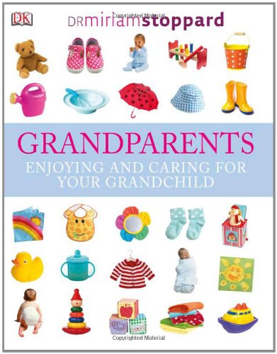 Grandparents Enjoying And Caring For Your Grandchild Original Miriam Stoppard