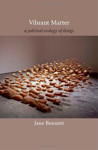 Vibrant Matter A Political Ecology Of Things Jane Bennett