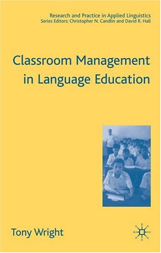 Classroom Management In Language Education Research And Practice In Applied Linguistics First Edition Tony Wright