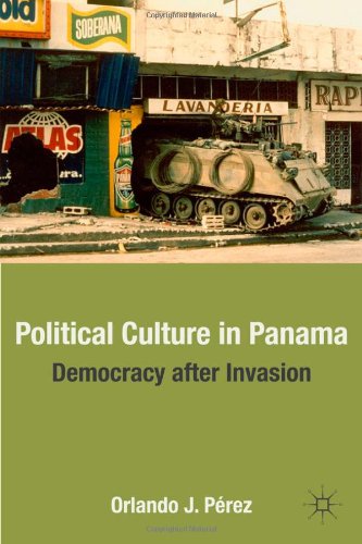 Political Culture In Panama Democracy After Invasion 1st Edition Orlando J Prez
