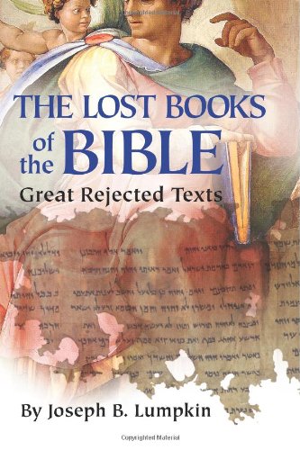 The Lost Books Of The Bible The Great Rejected Texts Joseph Lumpkin