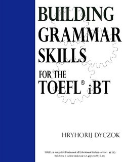 Building Grammar Skills For The Toefl Ibt Hryhorij Dyczok