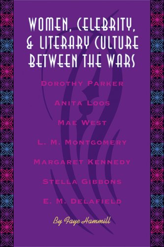 Women Celebrity And Literary Culture Between The Wars Literary Modernism Faye Hammill