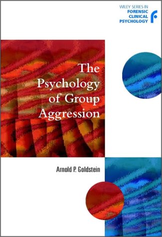 The Psychology Of Group Aggression 1st Edition Arnold P Goldstein
