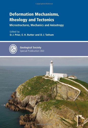 Deformation Mechanisms Rheology And Tectonics Microstructures Mechanics And Anisotropy Geological Society Special Publication 360 D J Prior