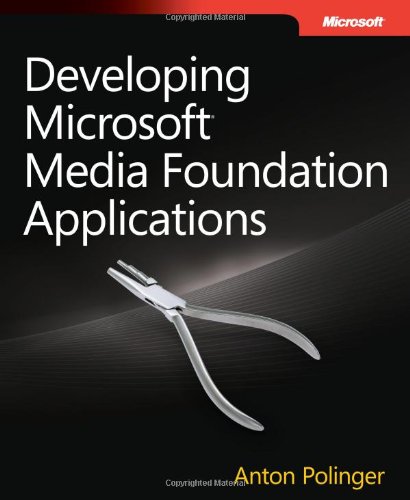 Developing Microsoft Media Foundation Applications Anton Polinger