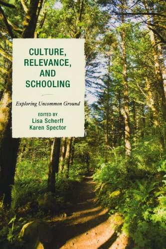 Culture Relevance And Schooling Exploring Uncommon Ground Lisa Scherff