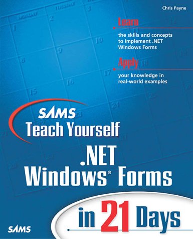 Sams Teach Yourself Net Windows Forms In 21 Days 1st Edition Chris Payne