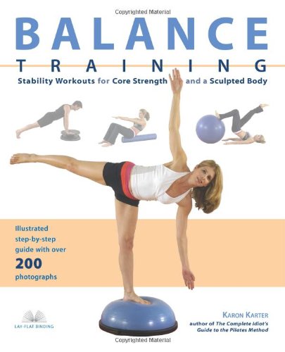 Balance Training Stability Workouts For Core Strength And A Sculpted Body Karen Karter