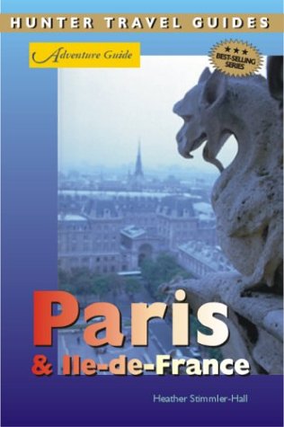 Adventure Guide Paris Lledefrance Adventure Guides Series Heather Stimmlerhall